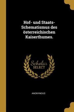 Hof- Und Staats-Schematismus Des Österreichischen Kaiserthumes. - Anonymous