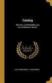 Catalog: Münzen Und Medaillen Aus Verschiedenem Besitz.