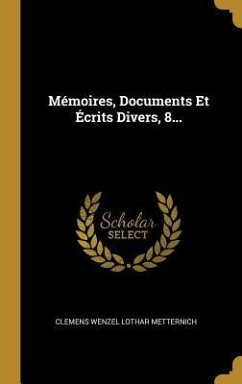 Mémoires, Documents Et Écrits Divers, 8...