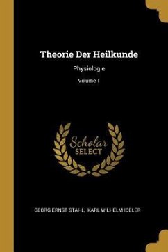 Theorie Der Heilkunde: Physiologie; Volume 1