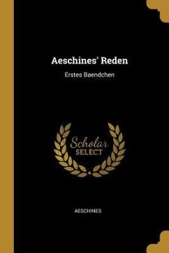 Aeschines' Reden: Erstes Baendchen