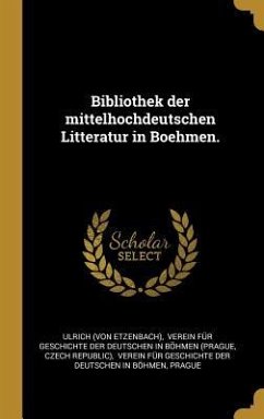 Bibliothek Der Mittelhochdeutschen Litteratur in Boehmen. - Etzenbach), Ulrich (Von; Republic), Czech