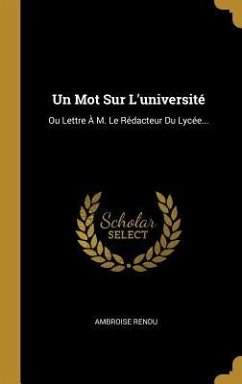 Un Mot Sur L'université: Ou Lettre À M. Le Rédacteur Du Lycée...
