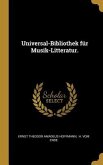 Universal-Bibliothek Für Musik-Litteratur.