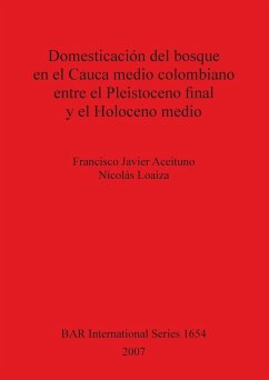 Domesticación del bosque en el Cauca medio colombiano entre el Pleistoceno final y el Holoceno medio - Aceituno, Francisco Javier; Loaiza, Nicolás