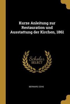 Kurze Anleitung Zur Restauration Und Ausstattung Der Kirchen, 1861