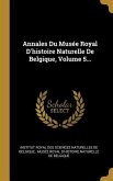 Annales Du Musée Royal D'histoire Naturelle De Belgique, Volume 5...