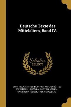 Deutsche Texte Des Mittelalters, Band IV. - Stiftsbibliothek, Stift Melk; Heidelberg, Universitatsbibliothek