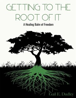 Getting To The Root of It - Dudley, Gail E