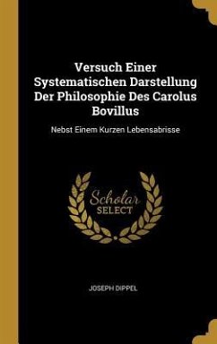 Versuch Einer Systematischen Darstellung Der Philosophie Des Carolus Bovillus - Dippel, Joseph