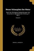 Neuer Schauplatz Der Natur: Nach Den Richtigsten Beobachtungen Und Versuchen in Alphabetischer Ordnung. N Bis O; Volume 6