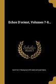 Echos D'orient, Volumes 7-8...