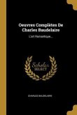 Oeuvres Complètes De Charles Baudelaire: L'art Romantique...
