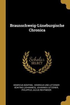 Braunschweig-Lüneburgische Chronica - Bunting, Henricus; Letzener, Johannes