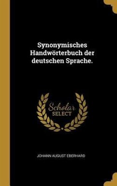 Synonymisches Handwörterbuch Der Deutschen Sprache. - Eberhard, Johann August