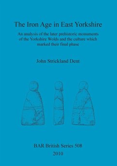 The Iron Age in East Yorkshire - Strickland Dent, John