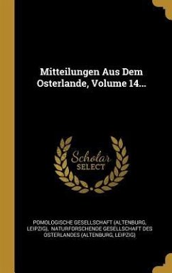 Mitteilungen Aus Dem Osterlande, Volume 14... - (Altenburg, Pomologische Gesellschaft; Leipzig)