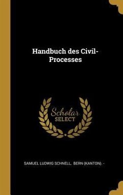 Handbuch Des Civil-Processes - Schnell, Samuel Ludwig
