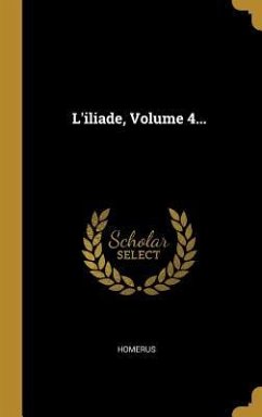 L'iliade, Volume 4... L'iliade, Volume 4...