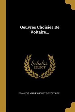 Oeuvres Choisies De Voltaire...