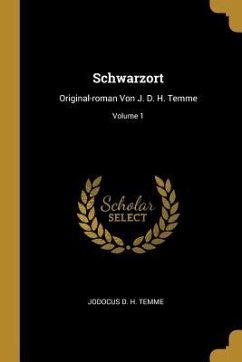 Schwarzort: Original-Roman Von J. D. H. Temme; Volume 1