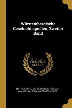 Württembergische Geschichtsquellen, Zweiter Band - Schafer, Dietrich