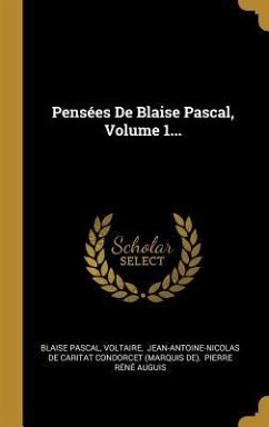Pensées De Blaise Pascal, Volume 1... - Pascal, Blaise; Voltaire