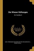 Die Wiener Stiftungen: Ein Handbuch