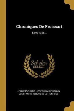 Chroniques De Froissart: 1346-1356... - Froissart, Jean