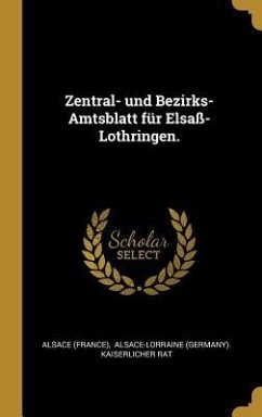 Zentral- Und Bezirks-Amtsblatt Für Elsaß-Lothringen. - (France), Alsace