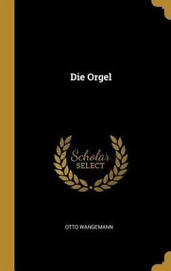 Die Orgel - Wangemann, Otto