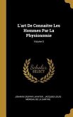 L'art De Connaitre Les Hommes Par La Physionomie; Volume 5