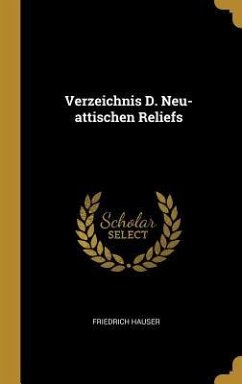 Verzeichnis D. Neu-Attischen Reliefs