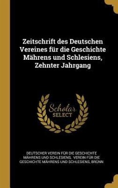 Zeitschrift Des Deutschen Vereines Für Die Geschichte Mährens Und Schlesiens, Zehnter Jahrgang - Brunn