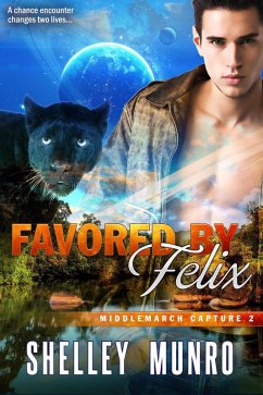 Favored by Felix (Middlemarch Capture, #2) (eBook, ePUB) - Munro, Shelley Favored by Felix (Middlemarch Capture, #2) (eBook, ePUB) - Munro, Shelley