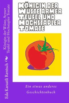 Königin der Wüste, Armer Teufel und Hochstapler Tomate (eBook, ePUB) - Karaatli-Rentsch, Eda