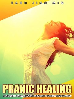 Pranic Healing: Discover Your Amazing Healing Power From Within (eBook, ePUB) - Min, Zahn Jing