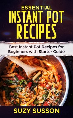 Essential Instant Pot Recipes (eBook, ePUB) - Susson, Suzy