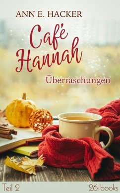 Überraschungen / Café Hannah Bd.2 (eBook, ePUB) - Hacker, Ann E.