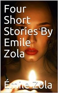 Four Short Stories By Emile Zola (eBook, PDF) - Zola, Émile