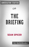 The Briefing: Politics, The Press, and The President by Sean Spicer   Conversation Starters (eBook, ePUB)
