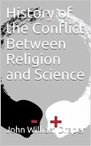 History of the Conflict Between Religion and Science (eBook, PDF)