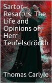 Sartor Resartus: The Life and Opinions of Herr Teufelsdröckh (eBook, PDF)