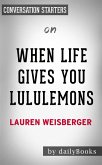 When Life Gives You Lululemons: by Lauren Weisberger   Conversation Starters (eBook, ePUB)