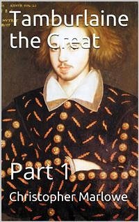 Tamburlaine the Great — Part 1 (eBook, PDF) - Marlowe, Christopher