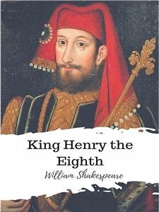 King Henry the Eighth (eBook, ePUB) - Shakespeare, William