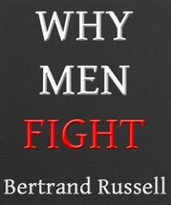 Why Men Fight: A Method of Abolishing the International Duel (eBook, ePUB) - Russell, Bertrand