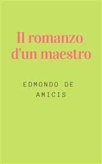 Il romanzo d'un maestro (eBook, ePUB) - De Amicis, Edmondo