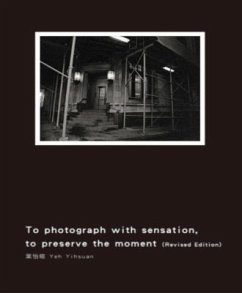 To Photograph With Sensation, to Preserve The Moment (Revised Edition) (eBook, ePUB) - Yihsuan Yeh; ¿¿¿