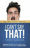 I Can't Say That! PARENT WORKBOOK: Going Beyond &quote;The Talk&quote; (eBook, ePUB)